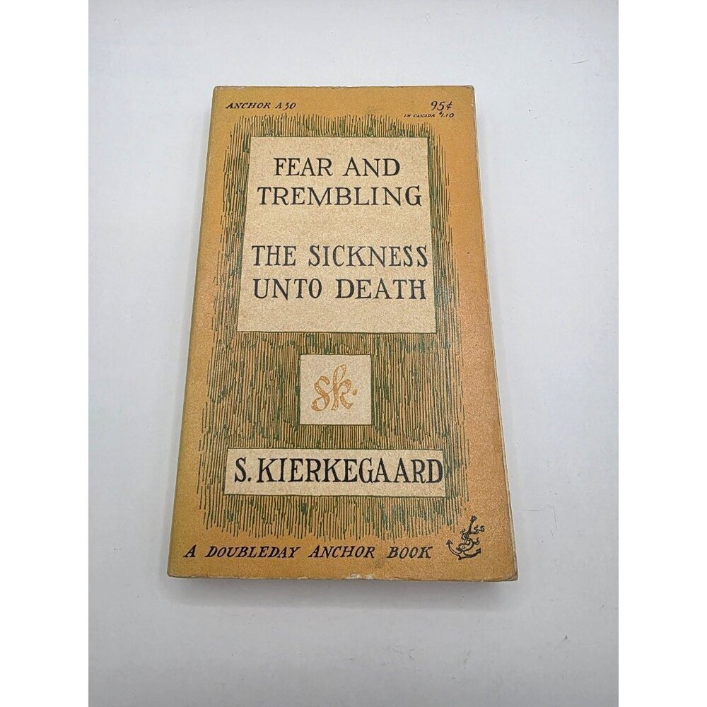 Fear & Trembling Sickness Unto Death Kierkegaard 1955 Anchor Book Philosophy